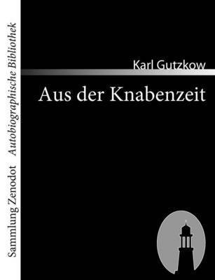 Karl Gutzkow - Aus der Knabenzeit, Häftad