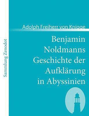 Adolph Freiherr Von Knigge - Benjamin Noldmanns Geschichte der Aufklärung in Abyssinien, Häftad