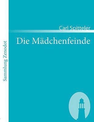 Carl Spitteler - Mädchenfeinde, Häftad
