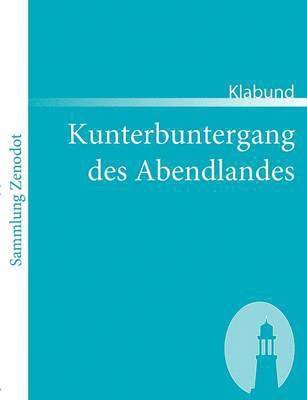 Kunterbuntergang des Abendlandes 1