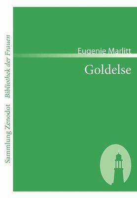 Eugenie Marlitt - Goldelse, Häftad