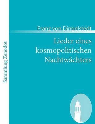 Franz Von Dingelstedt - Lieder eines kosmopolitischen Nachtwächters, Häftad