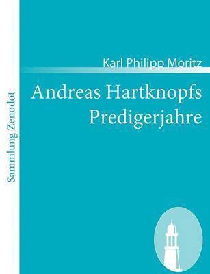 Karl Philipp Moritz - Andreas Hartknopfs Predigerjahre, Häftad