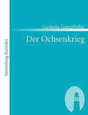 Ludwig Ganghofer - Ochsenkrieg, Häftad