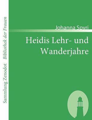 Johanna Spyri - Heidis Lehr- und Wanderjahre, Häftad