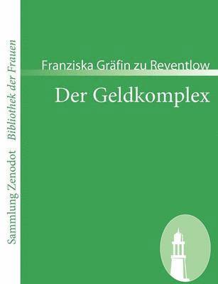 Franziska Gräfin Zu Reventlow - Geldkomplex, Häftad