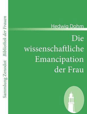 bokomslag Die wissenschaftliche Emancipation der Frau