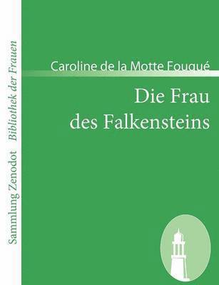 Caroline de la Motte Fouqué - Frau des Falkensteins, Häftad