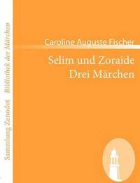 bokomslag Selim und Zorade /Drei Mrchen