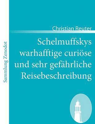 Christian Reuter - Schelmuffskys warhafftige curiöse und sehr gefährliche Reisebeschreibung, Häftad