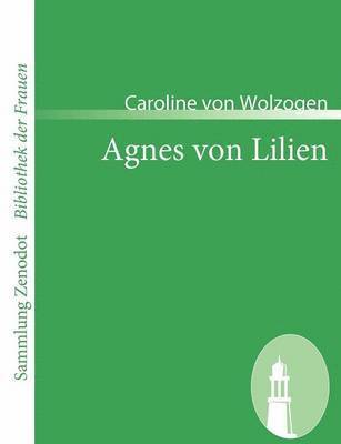 Caroline Von Wolzogen - Agnes von Lilien, Häftad