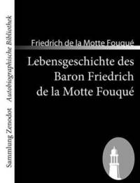 bokomslag Lebensgeschichte des Baron Friedrich de la Motte Fouqu