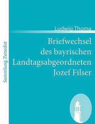 Briefwechsel des bayrischen Landtagsabgeordneten Jozef Filser 1
