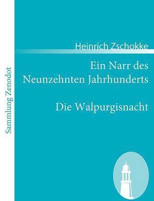 Heinrich Zschokke - Narr des Neunzehnten Jahrhunderts / Die Walpurgisnacht, Häftad