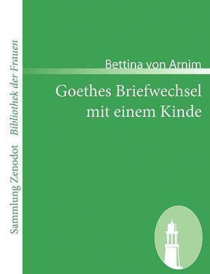 Goethes Briefwechsel mit einem Kinde 1