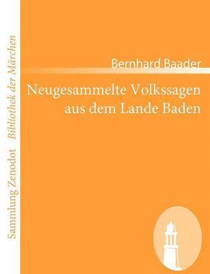 bokomslag Neugesammelte Volkssagen aus dem Lande Baden