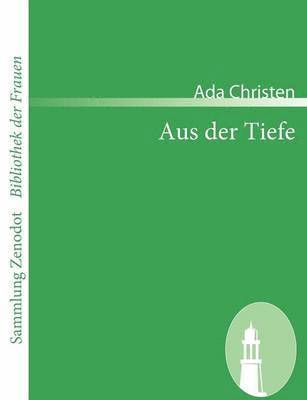 Ada Christen - Aus der Tiefe, Häftad