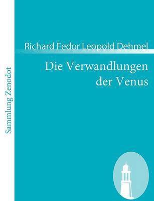 Richard Fedor Leopold Dehmel - Verwandlungen der Venus, Häftad