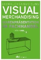 bokomslag Gebrauchsanweisung Visual Merchandising Band 3 Warenpräsentation im Fachhandel