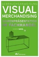 Gebrauchsanweisung Visual Merchandising Band 3 Warenpräsentation im Fachhandel 1