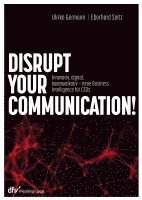 Ulrike Germann, Eberhard Seitz - Disrupt your Communication!, Inbunden