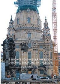 bokomslag Berichte vom Wiederaufbau der Frauenkirche zu Dresden