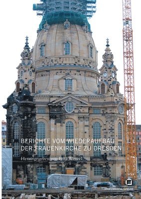 Berichte vom Wiederaufbau der Frauenkirche zu Dresden 1