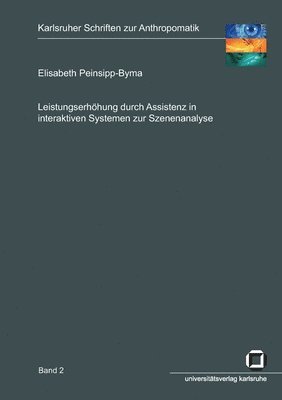 Elisabeth Peinsipp-Byma - Leistungserhöhung durch Assistenz in interaktiven Systemen zur Szenenanalyse, Häftad