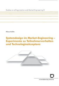 bokomslag Systemdesign im Market-Engineering - Experimente zu Teilnehmerverhalten und Technologieakzeptanz