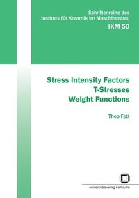 bokomslag Stress Intensity Factors - T-Stresses - Weight Functions