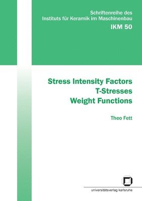 Theo Fett - Stress Intensity Factors - T-Stresses - Weight Functions, Häftad
