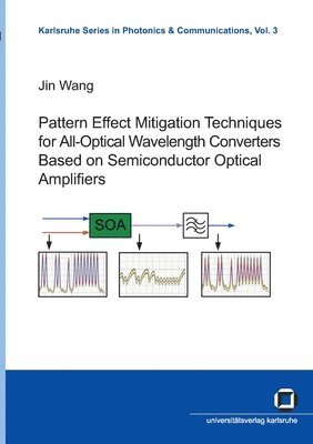 Jin Wang - Pattern effect mitigation techniques for all-optical wavelength converters based on semiconductor optical amplifiers, Häftad