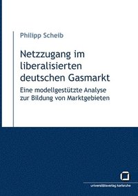 bokomslag Netzzugang im liberalisierten deutschen Gasmarkt