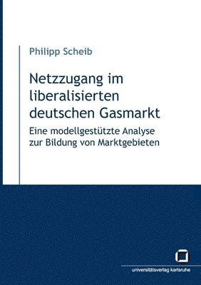 Netzzugang im liberalisierten deutschen Gasmarkt 1