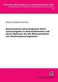bokomslag Geochemisch-mineralogische Hochwassersignale in Auensedimenten und deren Relevanz für die Rekonstruktion von Hochwasserereignissen