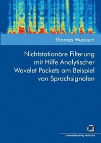 bokomslag Nichtstationare Filterung mit Hilfe Analytischer Wavelet Packets am Beispiel von Sprachsignalen