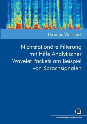 bokomslag Nichtstationare Filterung mit Hilfe Analytischer Wavelet Packets am Beispiel von Sprachsignalen