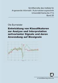 bokomslag Entwicklung von Klassifikatoren zur Analyse und Interpretation zeitvarianter Signale und deren Anwendung auf Biosignale