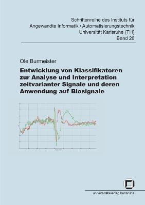 Entwicklung von Klassifikatoren zur Analyse und Interpretation zeitvarianter Signale und deren Anwendung auf Biosignale 1