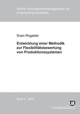Entwicklung einer Methodik zur Flexibilitatsbewertung von Produktionssystemen 1