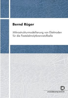 bokomslag Mikrostrukturmodellierung von Elektroden für die Festelektrolytbrennstoffzelle