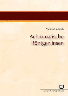 Marion Umbach - Achromatische Röntgenlinsen, Häftad