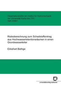 bokomslag Risikoberechnung zum Schadstoffeintrag aus Hochwasserretentionsräumen in einen Grundwasserleiter