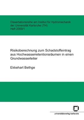 Risikoberechnung zum Schadstoffeintrag aus Hochwasserretentionsraumen in einen Grundwasserleiter 1