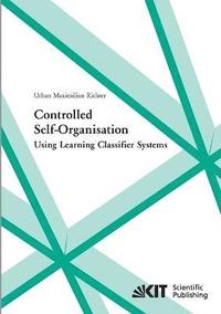 bokomslag Controlled self-organisation using learning classifier systems