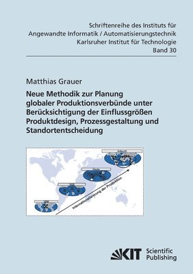 Neue Methodik zur Planung globaler Produktionsverbunde unter Berucksichtigung der Einflussgroessen Produktdesign, Prozessgestaltung und Standortentscheidung 1