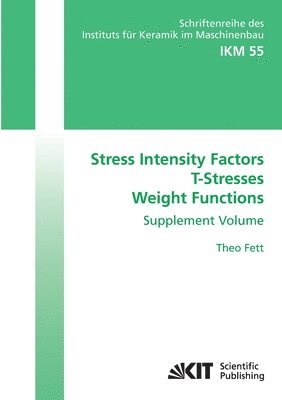 Theo Fett - Stress Intensity Factors - T-Stresses - Weight Functions. Supplement Volume, Häftad