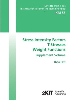 bokomslag Stress Intensity Factors - T-Stresses - Weight Functions. Supplement Volume