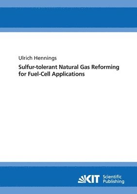 Ulrich Hennings - Sulfur-tolerant natural gas reforming for fuel-cell applications, Häftad