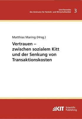 Vertrauen - zwischen sozialem Kitt und der Senkung von Transaktionskosten 1